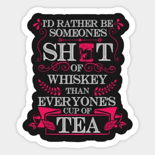 I'd  Rather Be A Shot Of Whiskey T Shirt Sticker